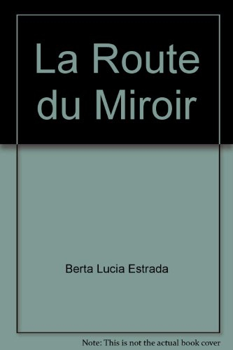 La route du miroir. La ruta del espejo