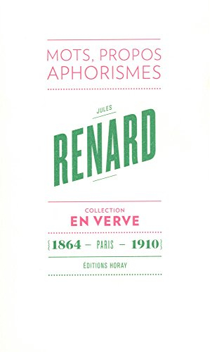 Jules Renard en verve : mots, propos, aphorismes