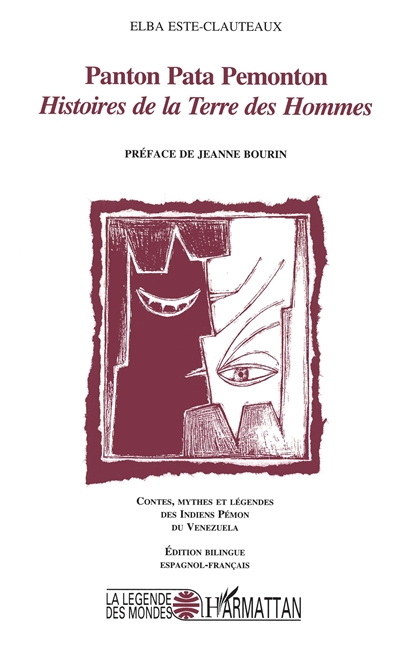 Panton Pata Pemonton, histoires de la terre des hommes : contes, mythes et légendes d'hier et d'aujo