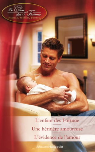 Le clan des Fortune : famille, secrets, passion. Vol. 2. L'enfant des Fortune. Une héritière amoureu