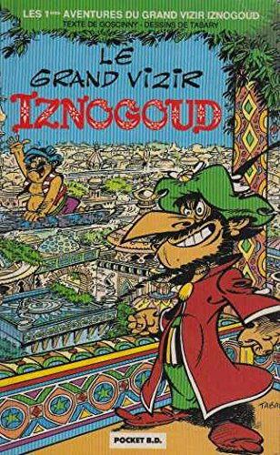 Les aventures du grand vizir Iznogoud. Vol. 1. Le grand vizir Iznogoud