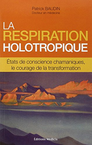 La respiration holotropique : états de conscience chamaniques, le courage de la transformation