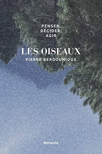 Penser, décider, agir: Les oiseaux