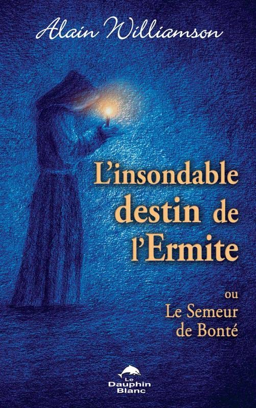 L'insondable destin de l'Ermite ou Le semeur de bonté