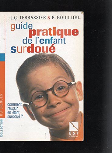 guide pratique de l'enfant surdoué : comment réussir en étant surdoue ?