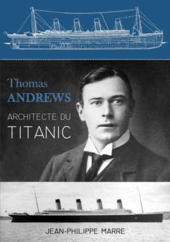 Thomas Andrews : Architecte du Titanic