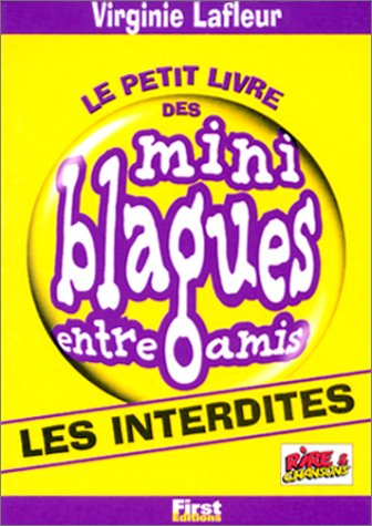 Le petit livre des mini-blagues entre amis. Vol. 2. Les interdites
