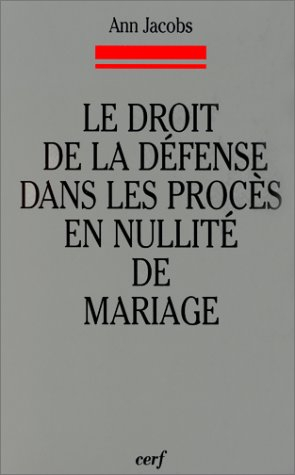 Le droit de la défense dans les procès en nullité de mariage : étude de la jurisprudence rotale