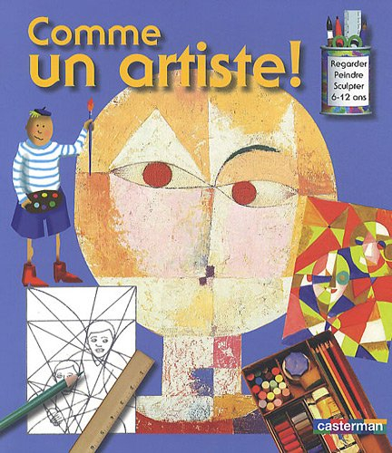 Comme un artiste : regarder, dessiner, peindre, sculpter