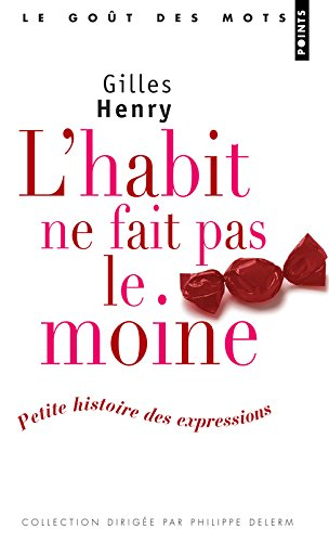 L'habit ne fait pas le moine : petite histoire des expressions