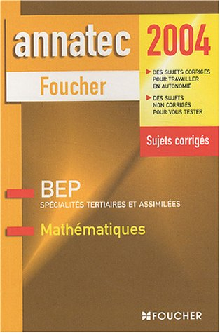 annatec foucher : mathématiques - spécialité tertiaires et assimilés, bep