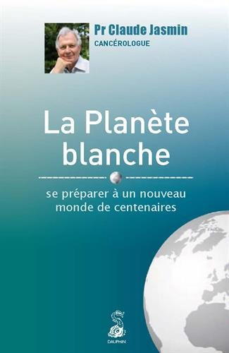 La planète blanche : se préparer à un nouveau monde de centenaires