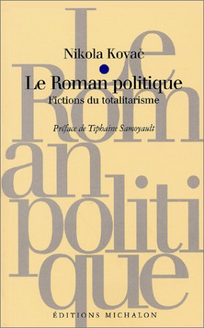 Le roman politique : fictions du totalitarisme. Le cannibalisme idéologique