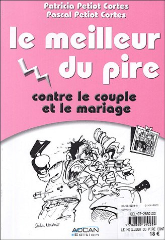 Le meilleur du pire contre le couple et le mariage. Le meilleur du pire contre les belles-mères