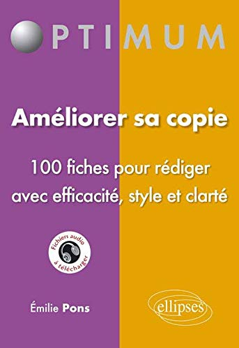 Améliorer sa copie : 100 fiches pour rédiger avec efficacité, style et clarté