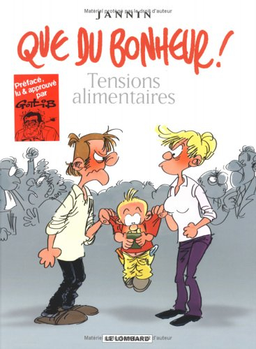 Que du bonheur !. Vol. 1. Tensions alimentaires