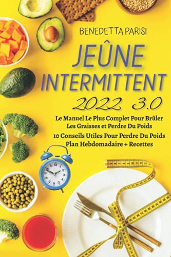 Jeûne Intermittent 3.0; Le Manuel Le Plus Complet Pour Brûler Les Graisses et Perdre Du Poids.: 10 C