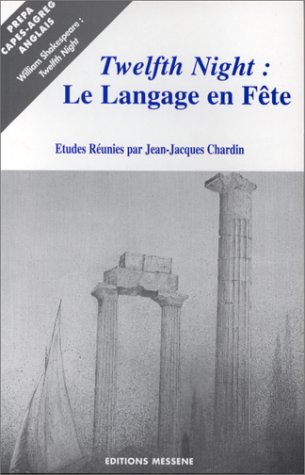 Twelfth night : le langage en fête : actes du colloque Shakespeare de Nancy, 17-18 novembre 1995