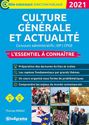Culture générale et actualité, 2021 : concours administratifs, IEP, CPGE, cat. A, cat. B : l'essenti