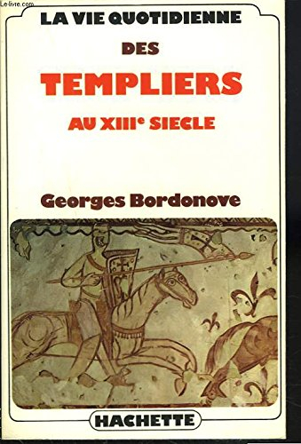 la vie quotidienne des templiers au xiii siecle