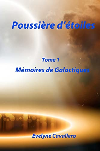 Poussière d'étoiles: Mémoires de Galactiques
