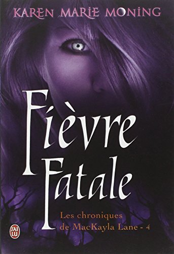 Les chroniques de MacKayla Lane. Vol. 4. Fièvre fatale