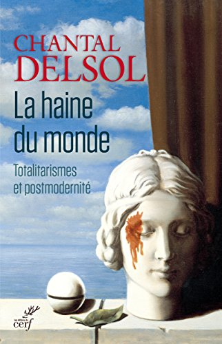 La haine du monde : totalitarismes et postmodernité