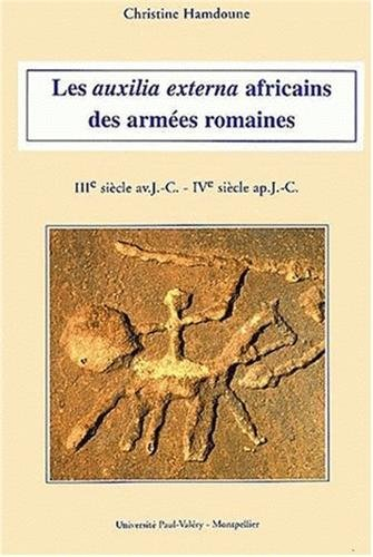Les auxilia esterna africains des armées romaines, 3e siècle av. J.-C.-4e siècle apr. J.-C.