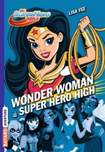 DC super hero girls. Vol. 1. Wonder Woman à Super Hero High