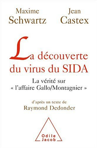 La découverte du virus du sida : la vérité sur l'affaire Gallo-Montagnier : d'après un texte de Raym