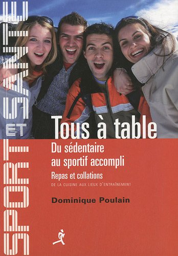 Tous à table : du sédentaire au sportif accompli : repas et collations, de la cuisine aux lieux d'en