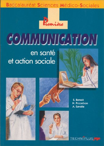 Communication en santé et action sociale : baccalauréat sciences médico-sociales, première