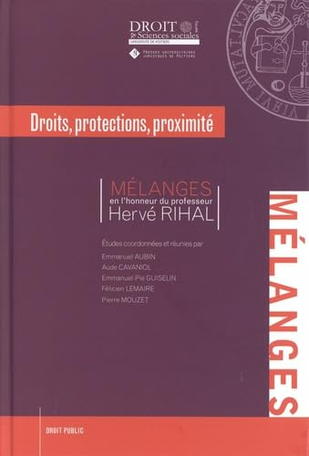 Droits, protections, proximité : mélanges en l'honneur du professeur Hervé Rihal