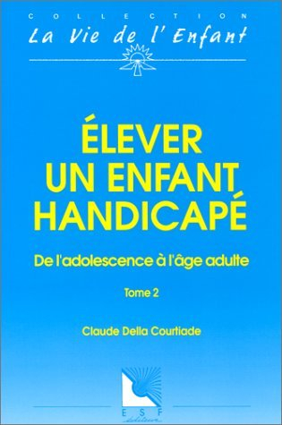 Elever un enfant handicapé : de l'adolescence à l'âge adulte