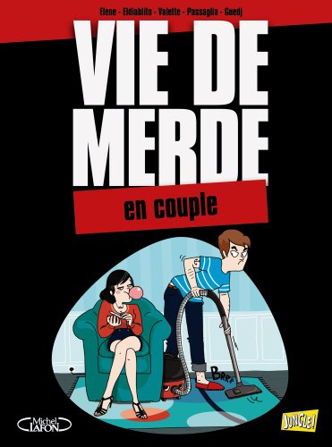 Vie de merde. Vol. 7. En couple