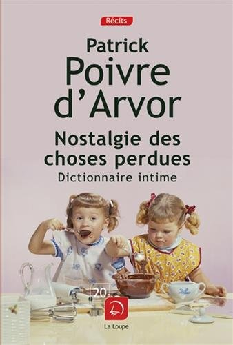 Nostalgie des choses perdues : dictionnaire intime