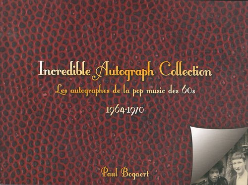 Incredible autograph collection : les autographes de la pop music des sixities, 1964-1970