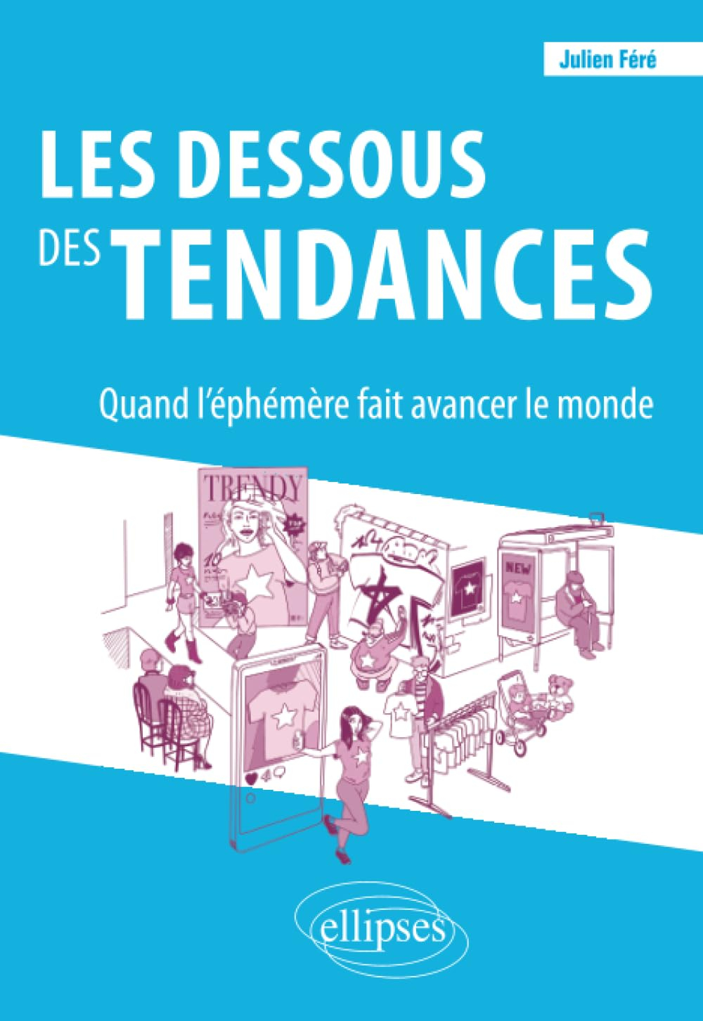 Les dessous des tendances : quand l'éphémère fait avancer le monde