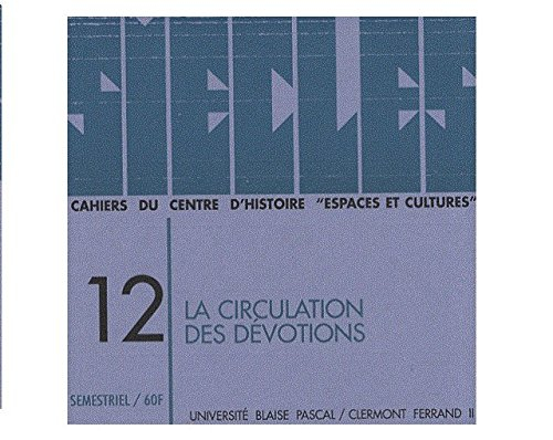 Siècles : cahiers du Centre d'histoire Espaces et cultures, n° 12. La circulation des dévotions