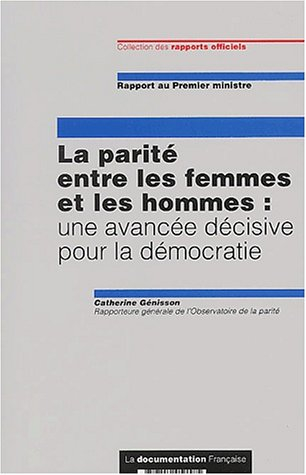 Parité entre les femmes et les hommes : une avancée décisive pour la démocratie : rapport au Premier