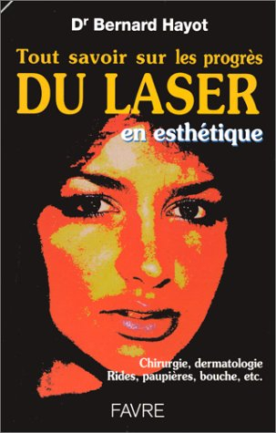 Tout savoir sur les progrès apportés par le laser en esthétique, chirurgie, dermatologie, rides, pau
