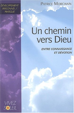 Un chemin vers Dieu : entre connaissance et dévotion : une autobiographie