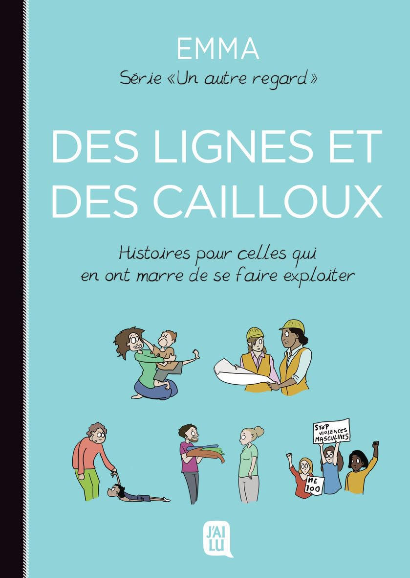 Un autre regard. Vol. 5. Des lignes et des cailloux : histoires pour celles qui en ont marre de se f