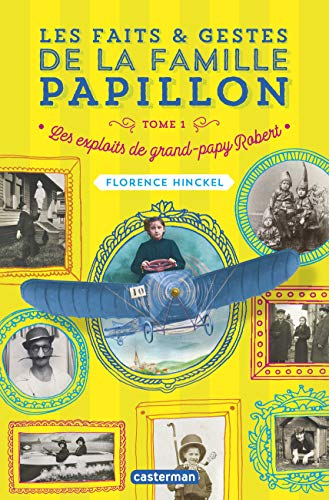 Les faits & gestes de la famille Papillon. Vol. 1. Les exploits de grand-papy Robert