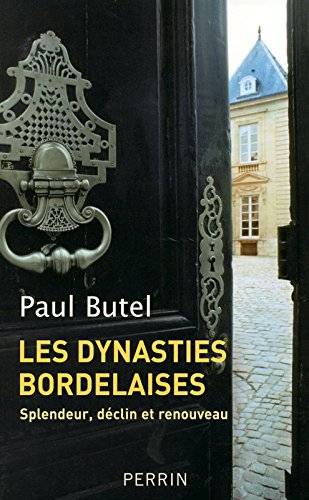 Les dynasties bordelaises : splendeur, déclin et renouveau