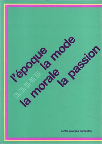 L'Epoque, la mode, la morale, la passion