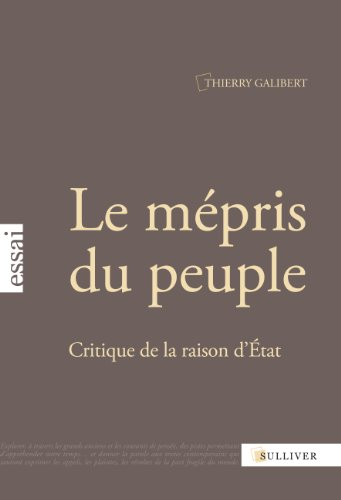 Le mépris du peuple : critique de la raison d'Etat