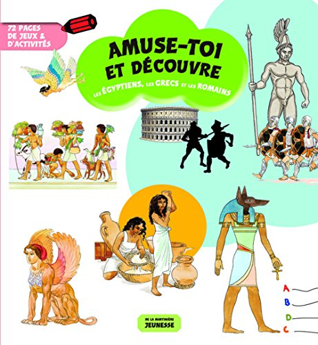Les Egyptiens, les Grecs et les Romains : 72 pages de jeux & d'activités