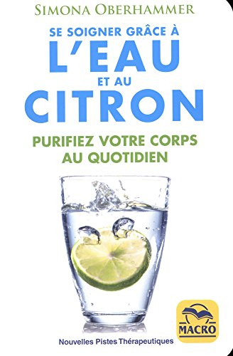 Se soigner grâce à l'eau et au citron : purifiez votre corps au quotidien