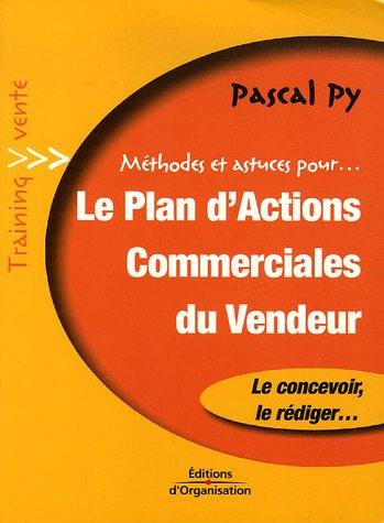 Méthodes et astuces pour le plan d'actions commerciales du vendeur : le concevoir, le rédiger